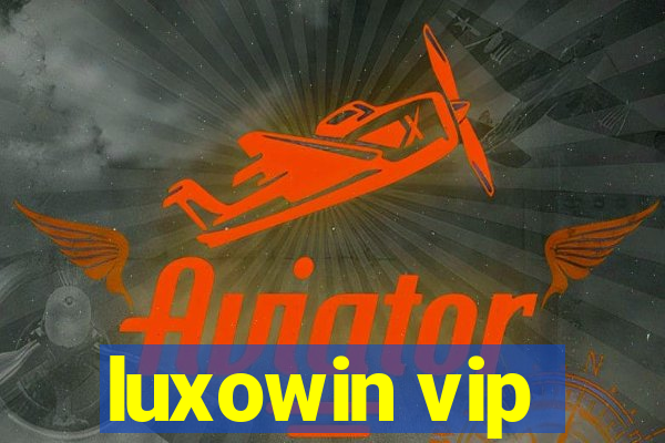 luxowin vip